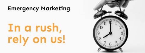 Emergency Marketing - In a rush, rely on us!